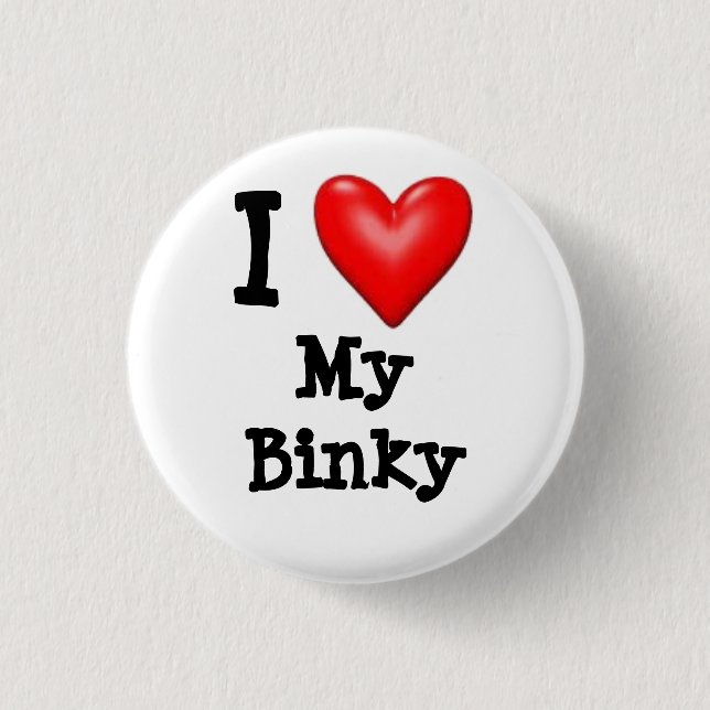I love my Binky 3 Cm Round Badge (Front)