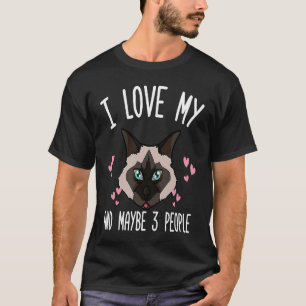 I Love My Birman Cat & Maybe 3 People T-Shirt