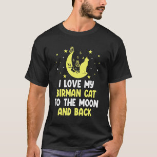 I Love My Birman Cat to Moon Cat Kitten T-Shirt