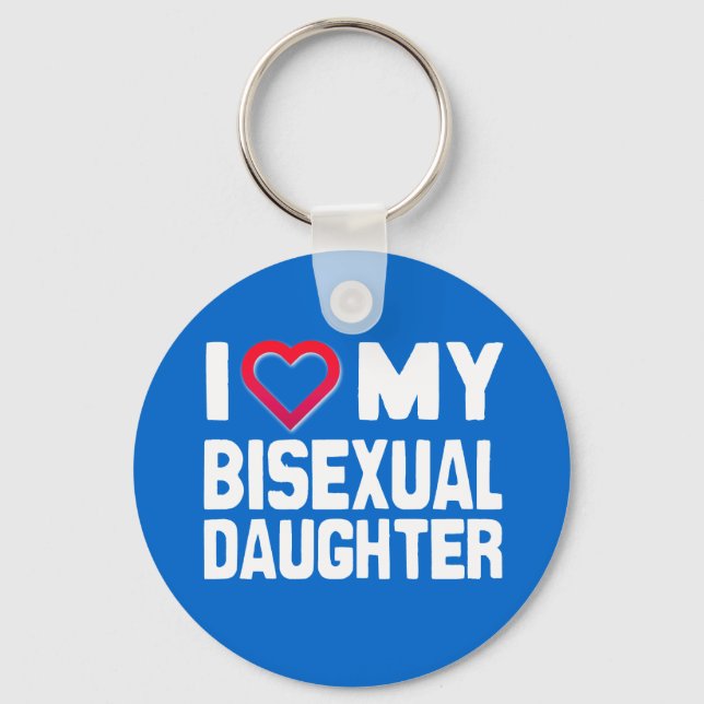 I LOVE MY BISEXUAL DAUGHTER - -.png Key Ring (Front)
