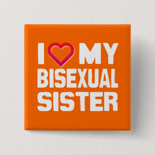 I LOVE MY BISEXUAL SISTER - -.png 15 Cm Square Badge