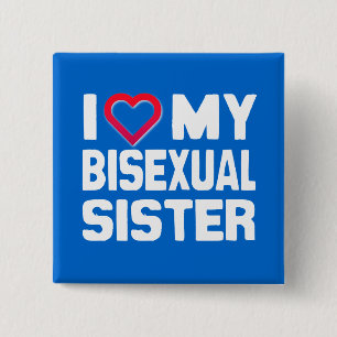 I LOVE MY BISEXUAL SISTER - -.png 15 Cm Square Badge
