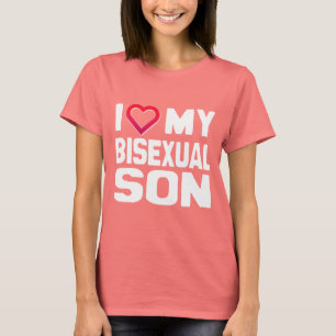 I LOVE MY BISEXUAL SON - -.png T-Shirt