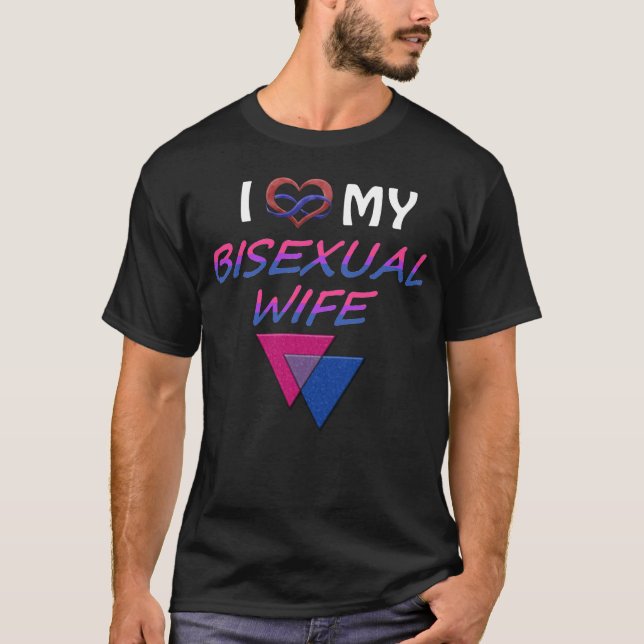 I Love My Bisexual Wife T-Shirt (Front)