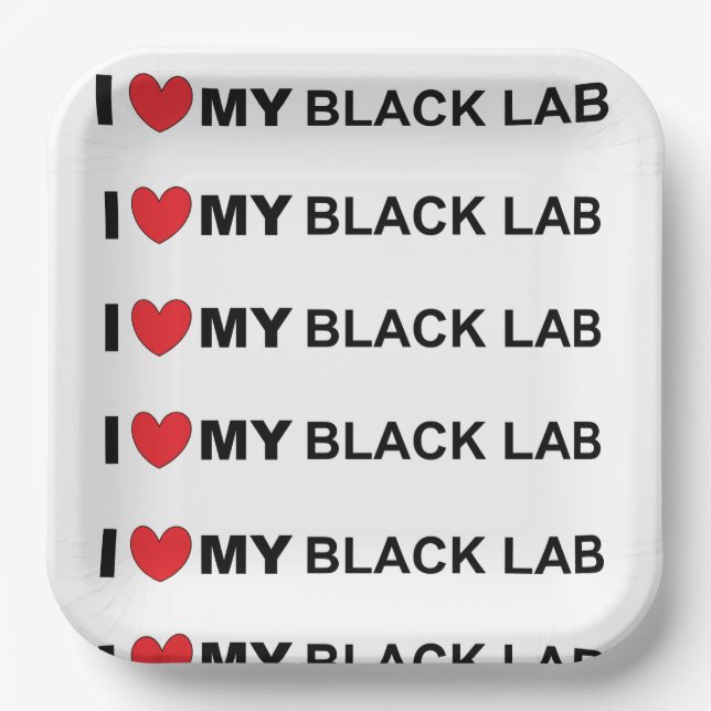 I love my black lab paper plate (Front)