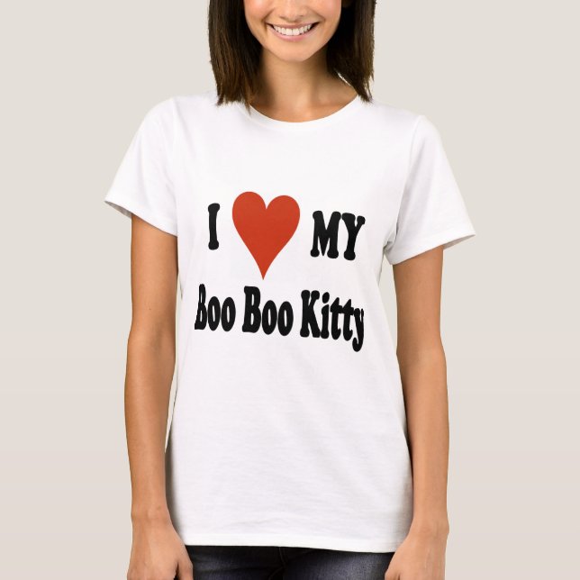 I Love My Boo Boo Kitty Merchandise T-Shirt (Front)