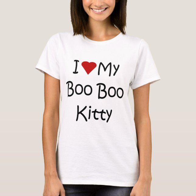 I Love My Boo Boo Kitty T-Shirt (Front)