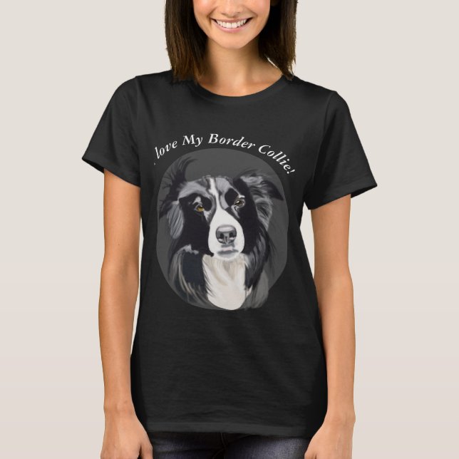 I Love My Border Collie T-Shirt (Front)