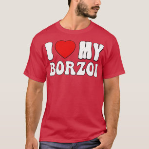 I love my Borzoi Love Dog Owner Gift for Borzoi Lo T-Shirt