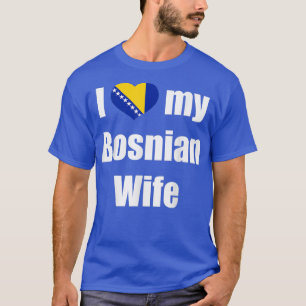 I love my Bosnian wife short sleeve t colour hea T-Shirt