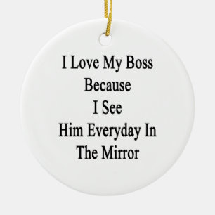 I Love My Boss Because I See Him Everyday In The M Ceramic Tree Decoration