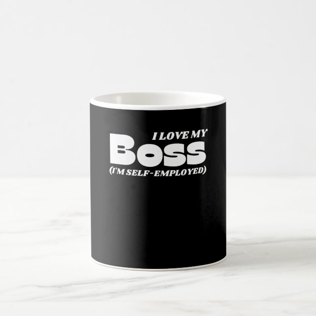 I Love My Boss Self-Employed Coffee Mug (Center)