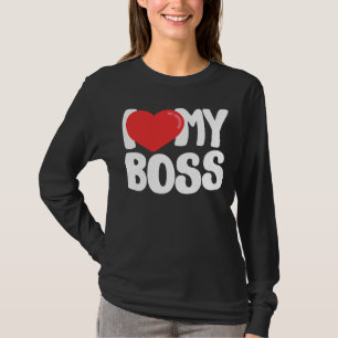 I Love My Boss T-Shirt