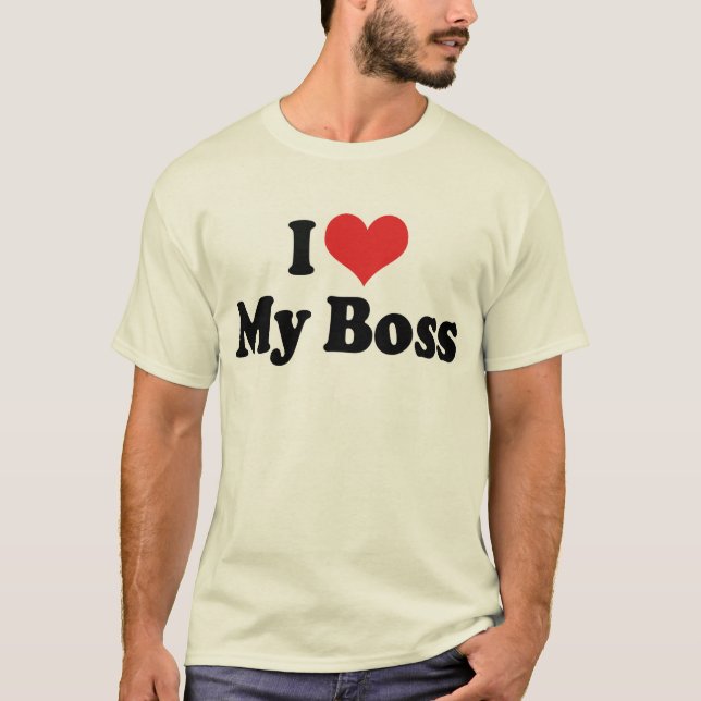 I Love My Boss T-Shirt (Front)