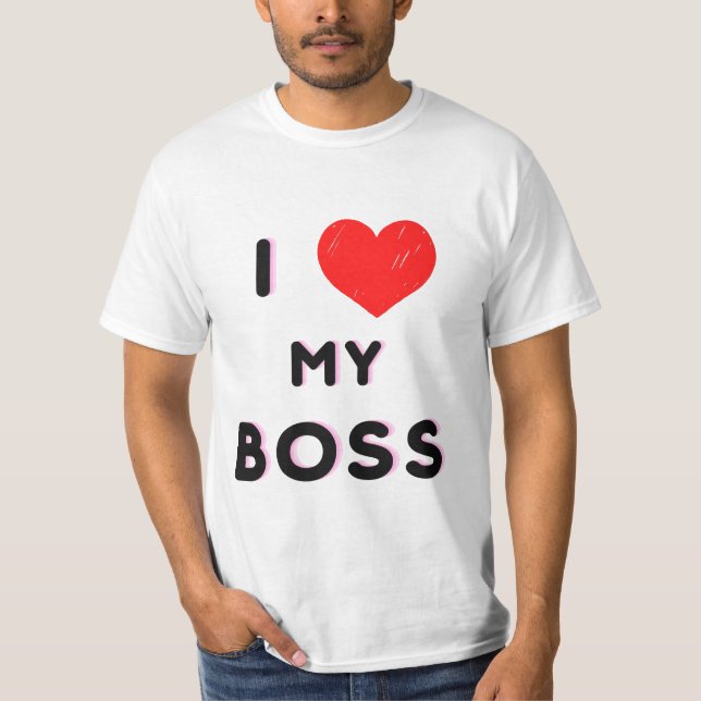 I love my boss t-shirt (Front)