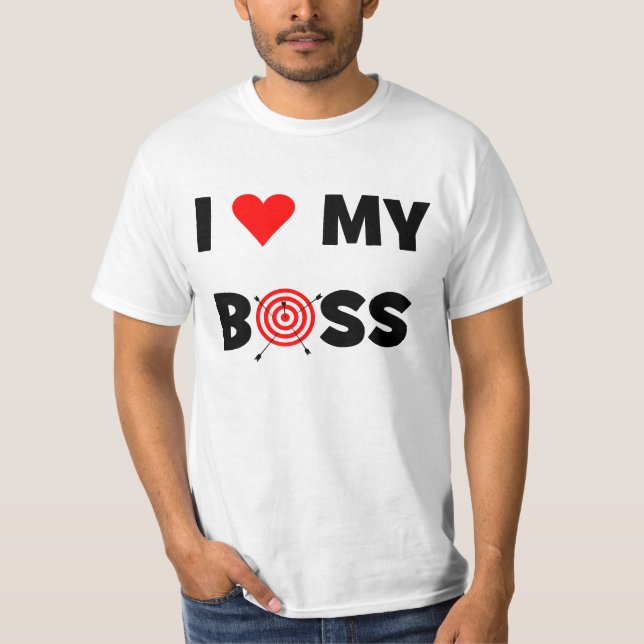 I Love My Boss T-Shirt (Front)