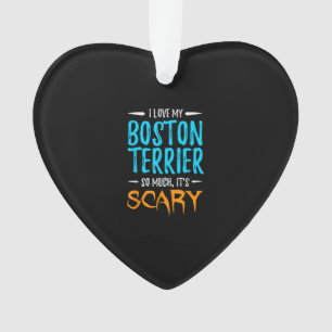 I Love My Boston Terrier Dog Mum Scary Halloween Ornament