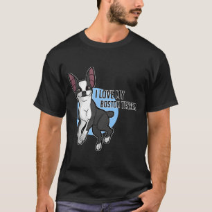 I Love My Boston Terrier T-Shirt