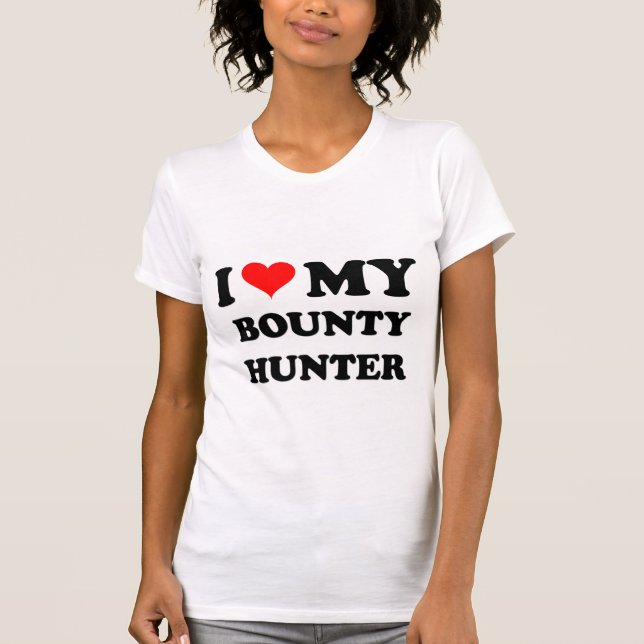 I Love My Bounty Hunter T-Shirt (Front)