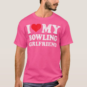 I Love My Bowling Girlfriend Funny Boyfriend Valen T-Shirt