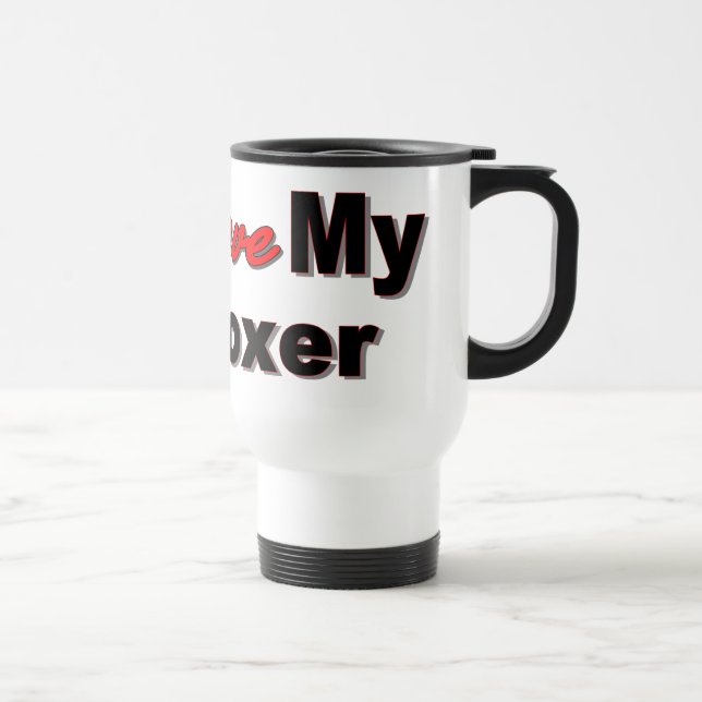 I Love My Boxer Dog Merchandise Travel Mug (Right)