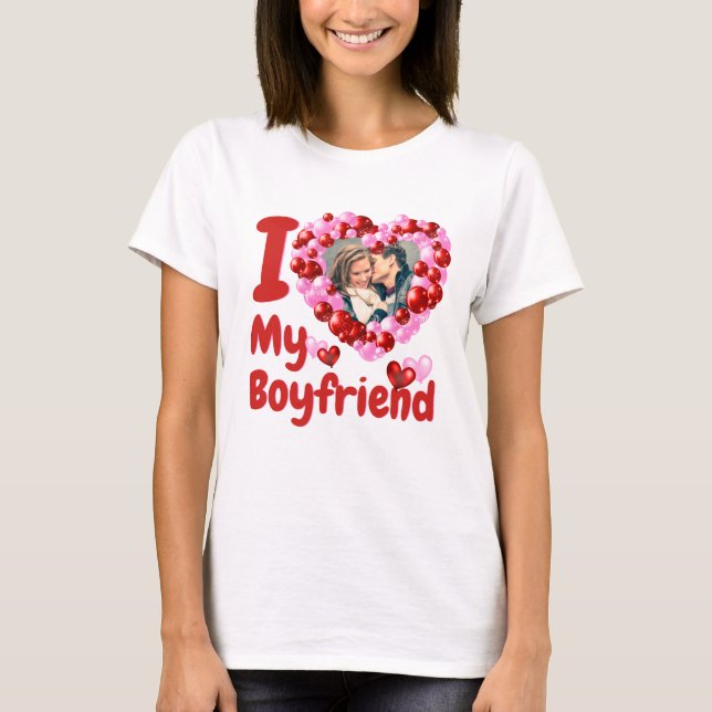 I Love My Boyfriend Custom Photo T-Shirt (Front)