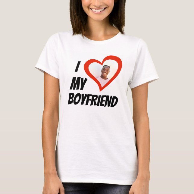 I Love my Boyfriend Custom T-Shirt (Front)