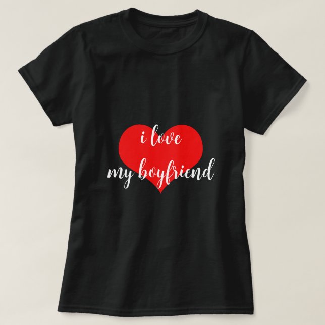 I Love My Boyfriend Cute Romantic Valentines Day T-Shirt (Design Front)