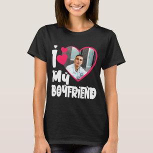 I Love My Boyfriend D Photo T-Shirt