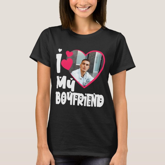 I Love My Boyfriend D Photo  T-Shirt (Front)