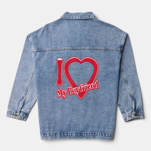 I Love My Boyfriend  Denim Jacket (Back)