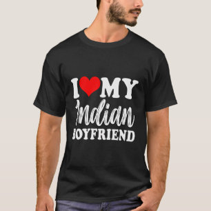 I Love My Boyfriend From India Funny Designs Match T-Shirt