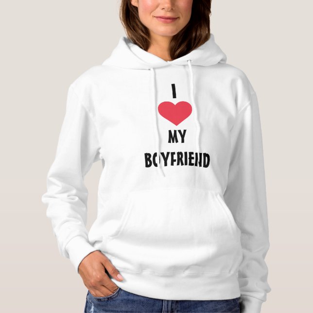 I Love My Boyfriend Hoodie For Women (Front)