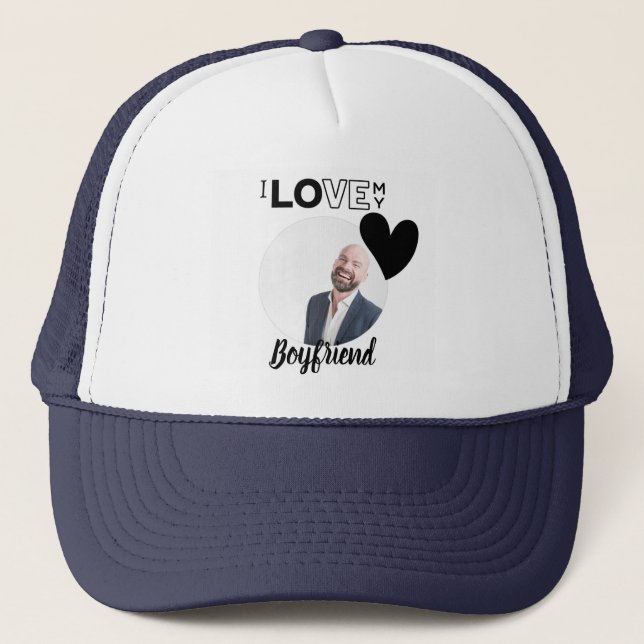 I Love My BOYFRIEND Husband DAD Grandpa Brother Trucker Hat (Front)