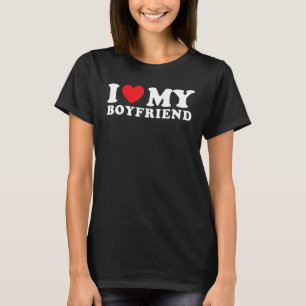 I Love My Boyfriend I Heart My Boyfriend BF Funny T-Shirt