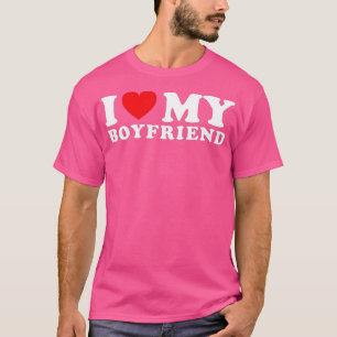 I Love My Boyfriend I Heart My Boyfriend BF  T-Shirt