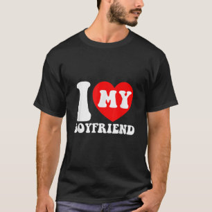 I Love My Boyfriend I Heart My Boyfriend Couple Va T-Shirt