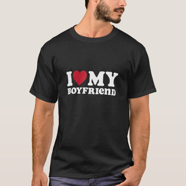 I Love My Boyfriend I Heart My Boyfriend Valentine T-Shirt (Front)