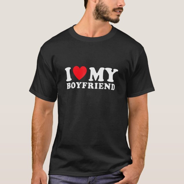I Love My Boyfriend I Red Heart My Boyfriend BF T-Shirt (Front)