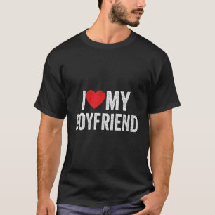 I Love My Boyfriend - I Red Heart My Boyfriend Bf T-Shirt