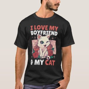 I Love My Boyfriend & My Cat T-Shirt