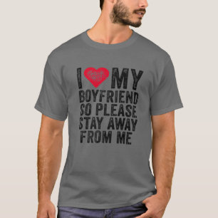 I Love My Boyfriend Red Heart So Please Stay Away T-Shirt