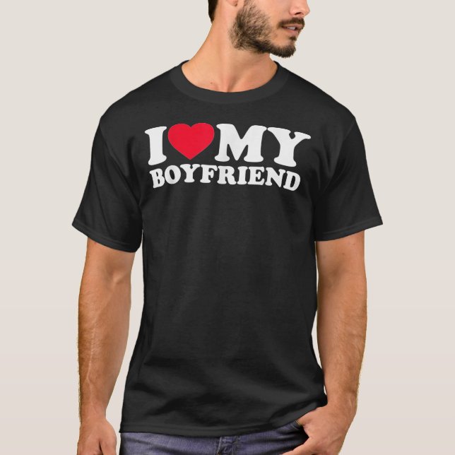 I Love My Boyfriend Shirt I Heart My Boyfriend Shi (Front)