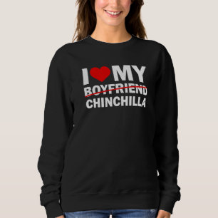 I Love My Boyfriend Slash Chinchilla Silly Pet Si Sweatshirt