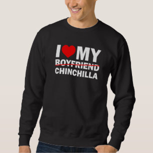 I Love My Boyfriend Slash Chinchilla Silly Pet Si Sweatshirt