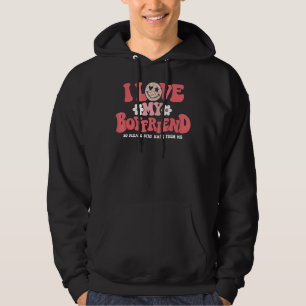 I Love My Boyfriend So Please Stay Away From Me  6 Hoodie