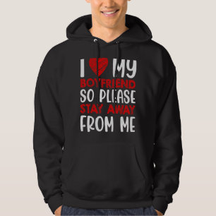 I Love My Boyfriend So Please Stay Away From Me Va Hoodie
