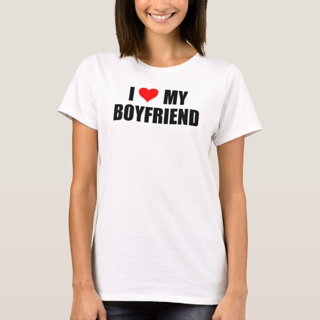 I Love My Boyfriend T-Shirt (Front)