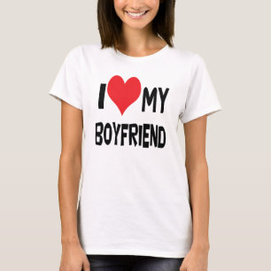I love my boyfriend. T-Shirt