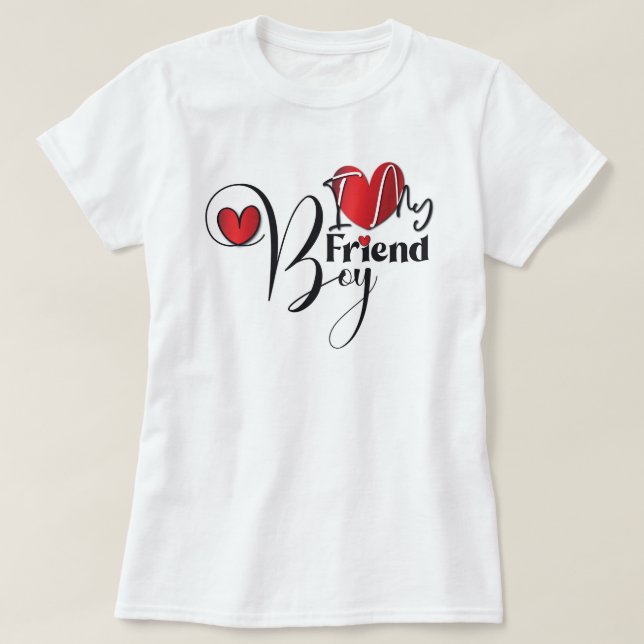 I LOVE MY BOYFRIEND T-Shirt (Design Front)